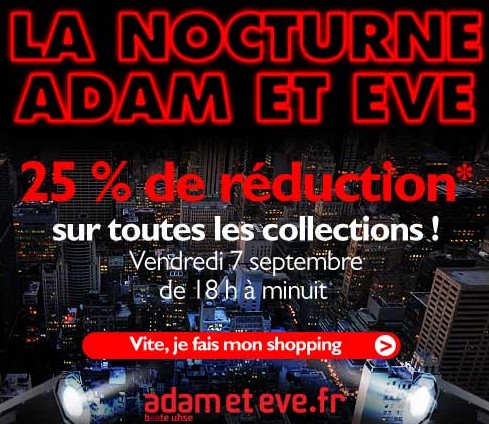 CODE PROMO ! Moins 25 % sur tout Adam et Eve seulement aujourd’hui de 18h à minuit