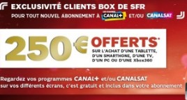 250 euros rembourses sur achat Tablette, Smartphone, PC, TV ou Xbox et abonnement Canal+ ou CanalSat