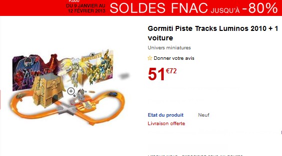 7,50 euros la Piste + 1 voiture Gormiti ! vendue 51 euros à la FNAC