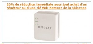 20 pourcent de reduction immediate repeteur ou cle Wifi Netgear