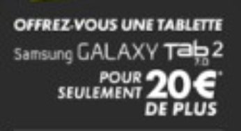 Offre CanalPlus / CanalSat ! 1 tablette Samsung Tab 2 pour 20 euros et 39,90euros/mois pendant 1 an