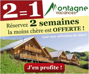 1 semaine acheté = 1 semaine gratuite à la montagne en 2015 (14 jours à partir de 120 euros)