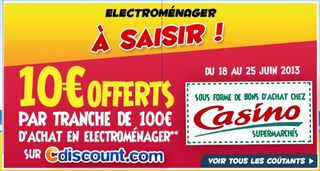 10€ de bon achat Casino tous les 100 € achats électroménager CDiscount