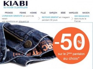 Offre Kiabi qui peut être intéressante pour préparer la rentrée scolaire (mais aussi pour les bébés) ! En effet en ce moment chez KIABI pour tout achat d’un pantalon, le second est à moins 50%. Comme toujours chez Kiabi il y a un grand choix de pantalon et jean Enfant pas chers. Voir les pantalons/jeans Fille Voir les pantalons/jeans Garçons Voir les pantalons/jeans Bébés Offre Kiabi 1 acheté = le second à moins 50%