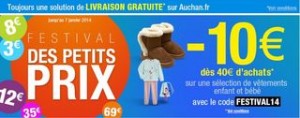 Bon plan sur les vêtements en ce moment sur le site d’Auchan avec un code promo qui vous permet d’obtenir 10 euros de remises immédiates dès 40 euros d’achats dans le rayon vêtement enfants et bébés ! Un code intéressant pour faire quelques achats avant les soldes. Voir les vêtements bénéficiant du code promo Auchan Code promo 10 euros pour 40 euros d’achats : FESTIVAL14  Livraison gratuite en magasin dès 25 euros d'achat