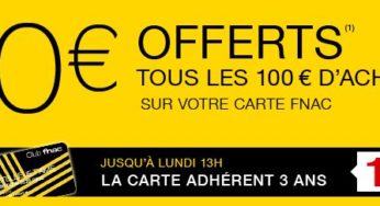 FNAC : 10 euros offerts tous les 100 euros d’achats + carte adhérent à pour 10€ les 3 ans