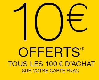 10 euros FNAC offerts tous les 100 euros 