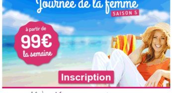 Journée de la Femme : séjour de 7 jours pour seulement 99 euros (ventes ouvertes – faire vite )