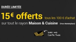 Maison et Cuisine FNAC 15 euros offert tous les 100 euros 