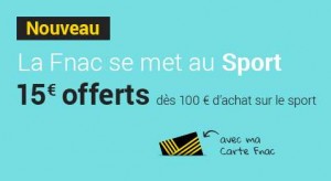 15€ offerts des 100€ d’achat rayon sport FNAC