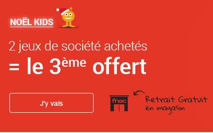 2 jeux de société achetés sur la FNAC = le troisième gratuit (ex : Monopoly, Dobble, Rubik’s Cube..)