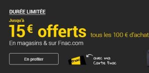 10€ ou 15€ tous les 100€ d’achat sur la Fnac 