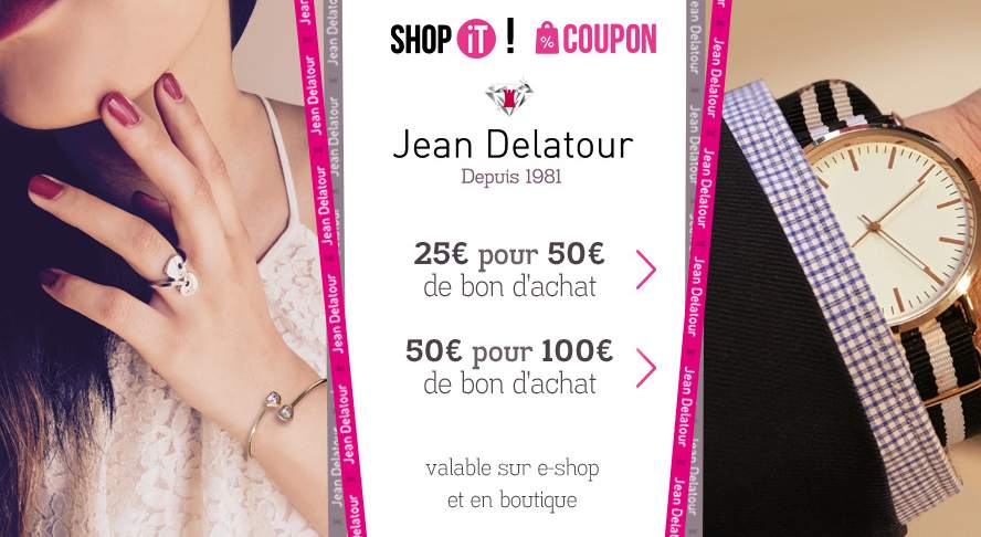 Bon d’achat Jean Delatour à moitié prix : 25€ les 50€ ou 50€ les 100€ d’achat (en ligne ou bijouterie)