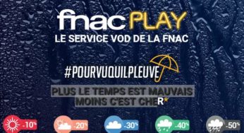Avec Fnac Play plus le temps est pourri moins c’est cher (jusqu’à -50% sur la VOD)!