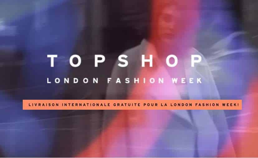 London Fashion Week Topshop + Soldes + Livraison gratuite sans mini 🚚