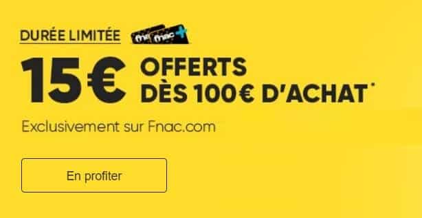 Fnac adhèrent : 15 euros dès 100 euros d’achats (cumulable offres)