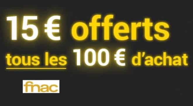 BON PLAN FNAC 15€ offerts tous les 100€ d’achats