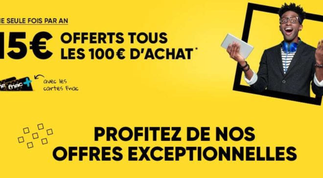 BON PLAN FNAC : 15€ offerts tous les 100€ d’achats