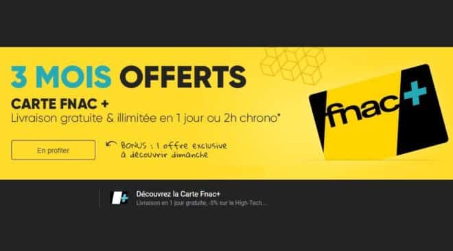 3 mois de souscription Carte FNAC+ GRATUIT