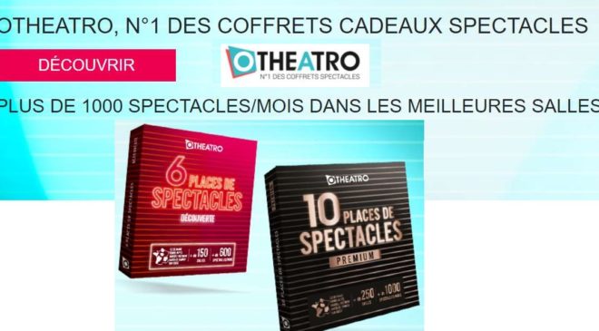 5€ de remise sur tous les coffrets spectacles Otheatro 