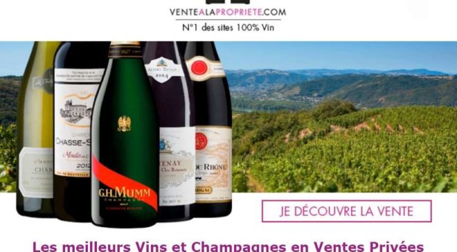 Vente à la Propriété achetez vos vins et champagnes en ventes privées