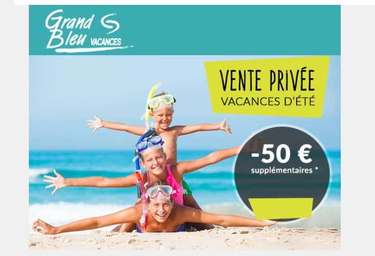 50€ de remise supplémentaire sur les vacances en été en vente privée Grand Bleu