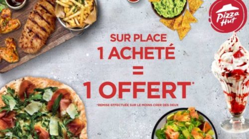 1 produit acheté = 1 produit offert Pizza Hut