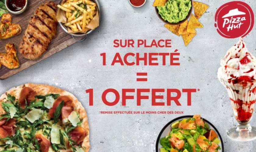 1 produit acheté = 1 produit offert Pizza Hut