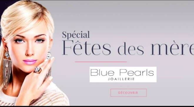 Offre fête des mères remise sur tout Blue Pearls