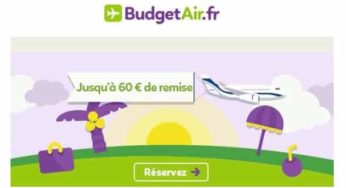 FLASH Jusqu’à 60€ de remise sur votre billet d’avion (toutes destinations) en réservant sur BudgetAir !
