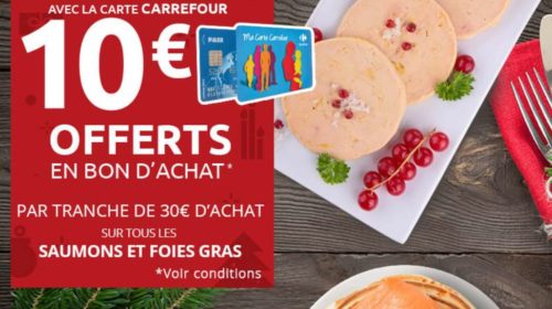 10€ offert par Carrefour sur tous les saumons et foies gras