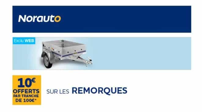 Opération remorque auto Norauto 10€ offerts par tranche de 100€