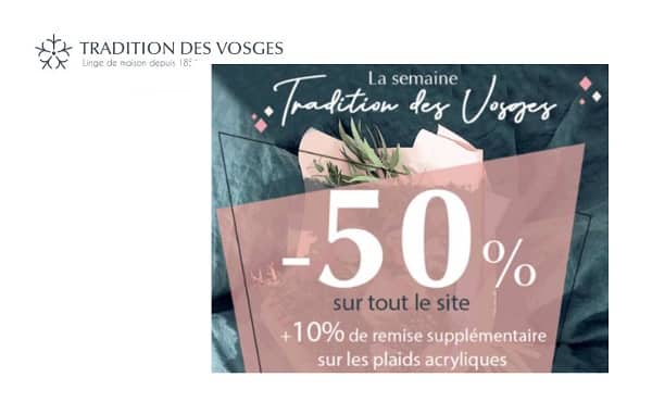 50% de remise sur tout le site Tradition des Vosges (linge de lit, linge bain et linge maison)