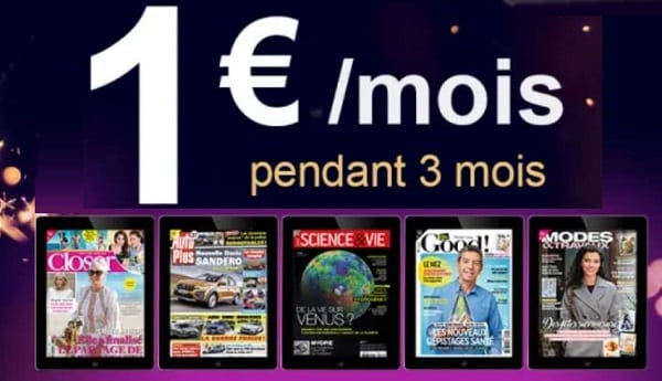 Offre Spéciale Abonnement Numérique : 1€/mois pendant 3 mois sur des titres comme Dr Good, Closer, Biba, Vital, Grazia, Nous Deux, Auto Plus, Top Santé….