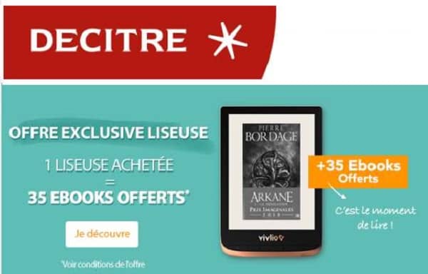 Offre spéciale liseuse Vivlio : 1 liseuse achetée = 1 pack de 35 ebooks offert par Decitre (et toujours 5000 ebooks gratuits)