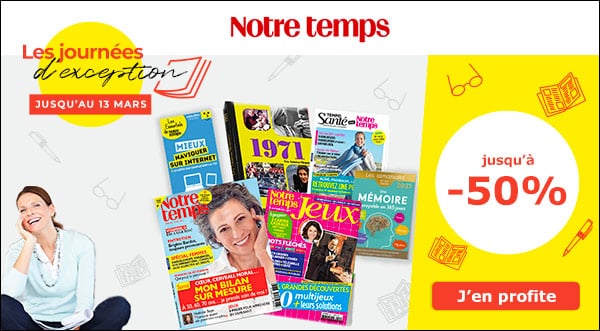 Les journées d’exception jusqu’à 50% sur la boutique notre temps abonnement & livres