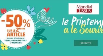 Le printemps a le sourire Mondial Tissus : 50% de remise sur le second article (Tissus, Mercerie et Linge de maison)