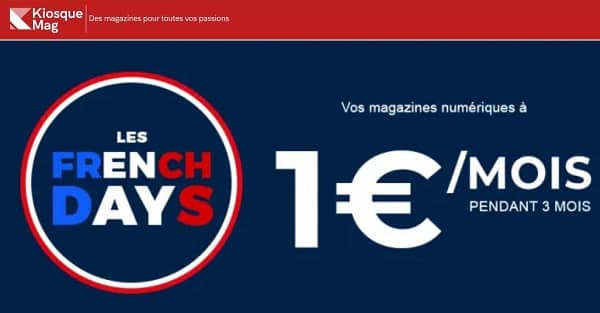 Les French Days magazine numérique : 1€/mois pendant 3 mois sur KiosqueMag