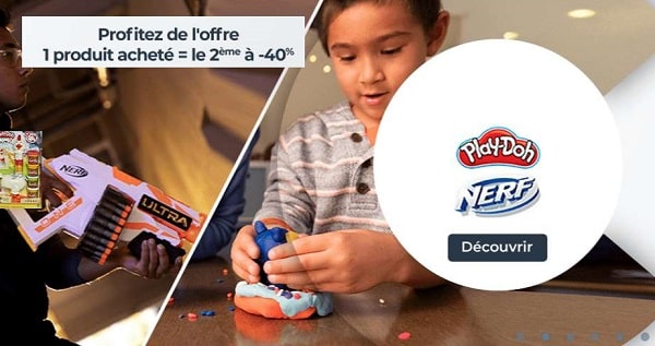 1 jouet Nerf ou Playdoh acheté = le second à -40% 1 jouet Nerf ou Playdoh acheté = le second à -40%