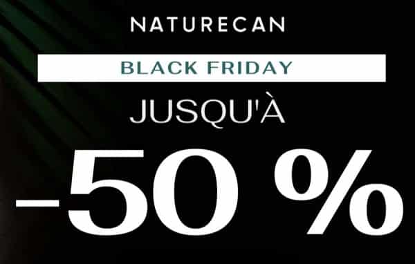 Black Friday Naturecan ( CBD) Jusqu’à -50% sur tout le site + réduction supplémentaire de -15%