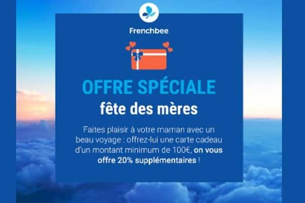 Fête des Mères French bee = 20% supplémentaire offert sur la carte cadeau pour l’achat de billets d’avion