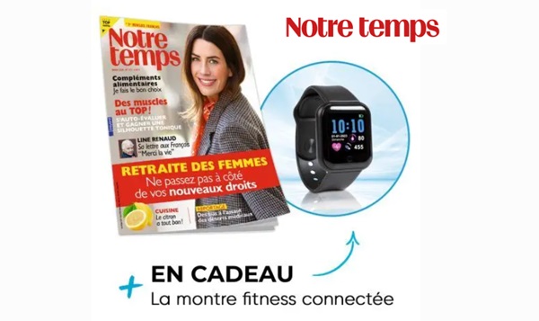 Offre abonnement Notre Temps : 35€ l’année + montre connectée offerte + versions numériques