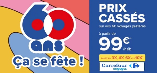 Anniversaire Carrefour : 60 voyages en France et étranger à prix cassés