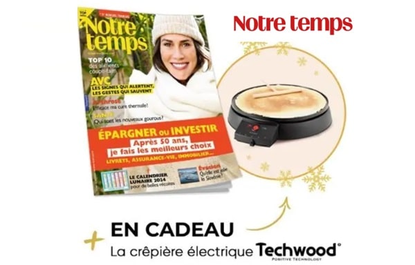 Reduction abonnement Notre Temps : 1 an 35€, 2 ans 60€ + une crêpière électrique Techwood gratuite